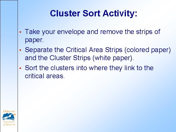 Cluster Sort Activity: Take your envelope and remove the strips of paper. • Separate Cluster Sort Activity: Take your envelope and remove the strips of paper. • Separate