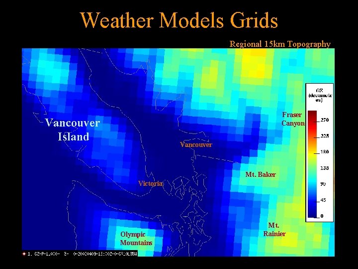 Weather Models Grids Regional 15 km Topography Fraser Canyon Vancouver Island Vancouver Mt. Baker
