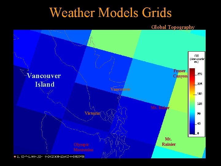 Weather Models Grids Global Topography Fraser Canyon Vancouver Island Vancouver Mt. Baker Victoria Olympic