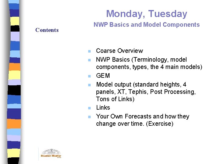 Monday, Tuesday NWP Basics and Model Components Contents n n n Coarse Overview NWP