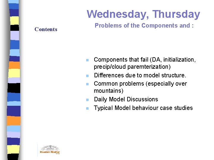 Wednesday, Thursday Problems of the Components and : Contents n n n Components that