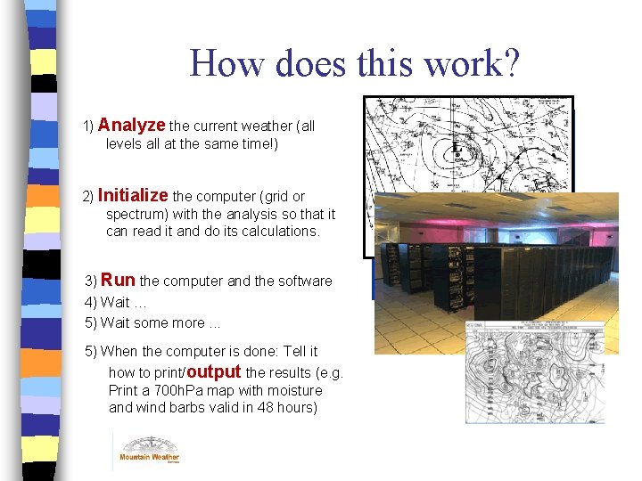 How does this work? 1) Analyze the current weather (all levels all at the