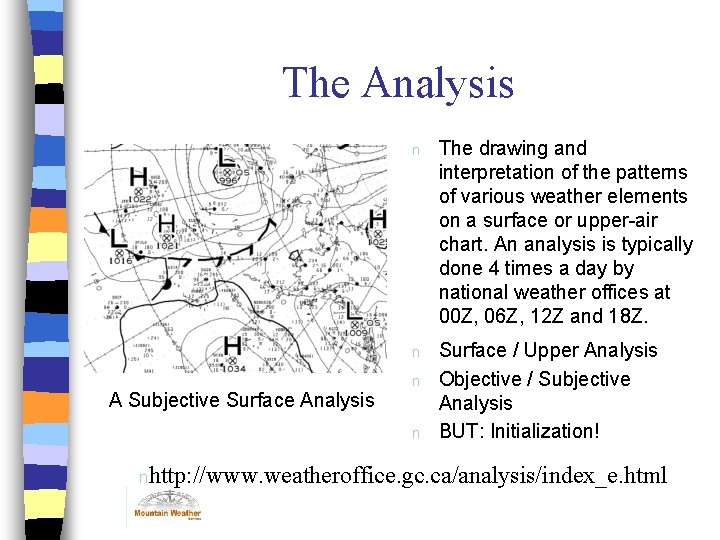 The Analysis n The drawing and interpretation of the patterns of various weather elements