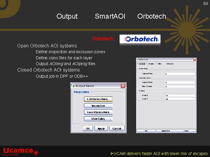 54 Output Smart. AOI Orbotech Open Orbotech AOI systems Define inspection and exclusion zones