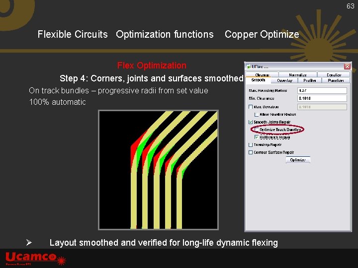 63 Flexible Circuits Optimization functions Copper Optimize Flex Optimization Step 4: Corners, joints and