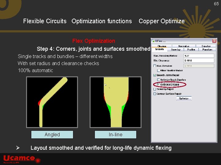 65 Flexible Circuits Optimization functions Copper Optimize Flex Optimization Step 4: Corners, joints and