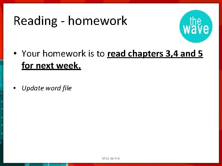 Reading - homework • Your homework is to read chapters 3, 4 and 5