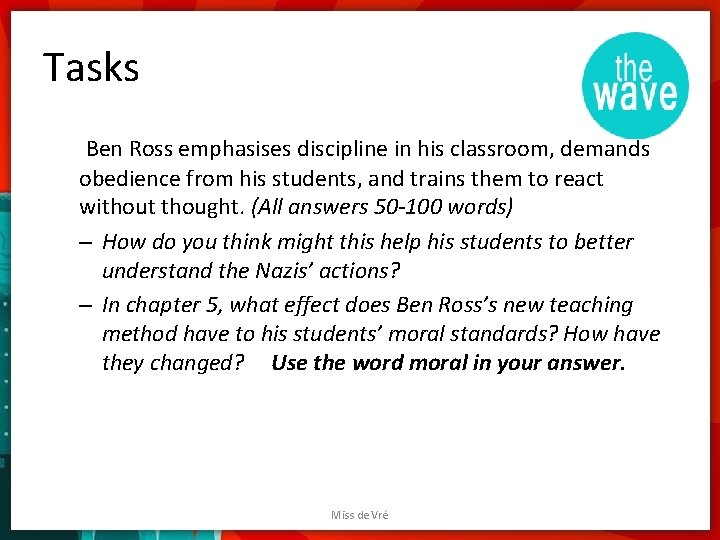 Tasks Ben Ross emphasises discipline in his classroom, demands obedience from his students, and Tasks Ben Ross emphasises discipline in his classroom, demands obedience from his students, and