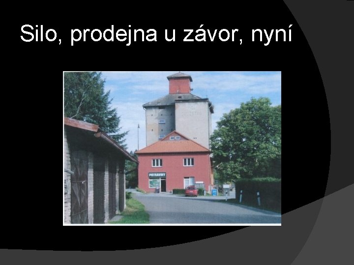 Silo, prodejna u závor, nyní 