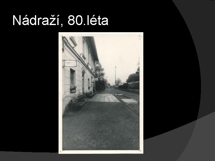 Nádraží, 80. léta 