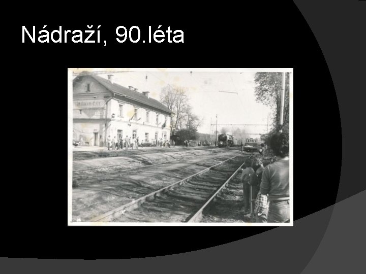 Nádraží, 90. léta 