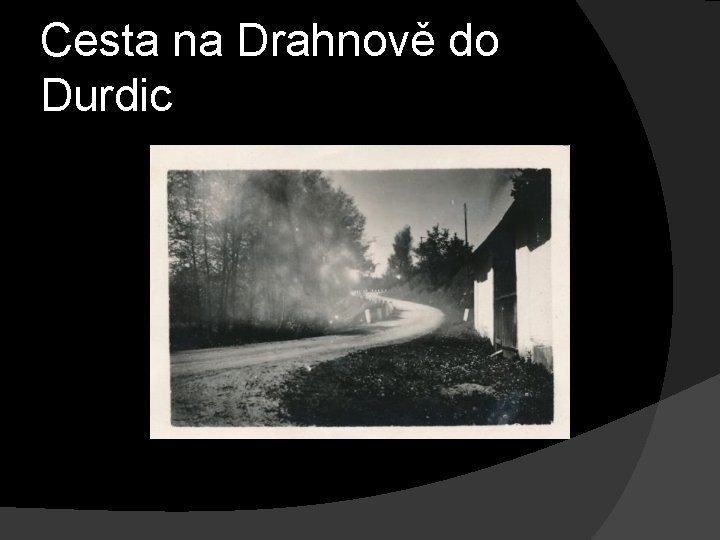 Cesta na Drahnově do Durdic 