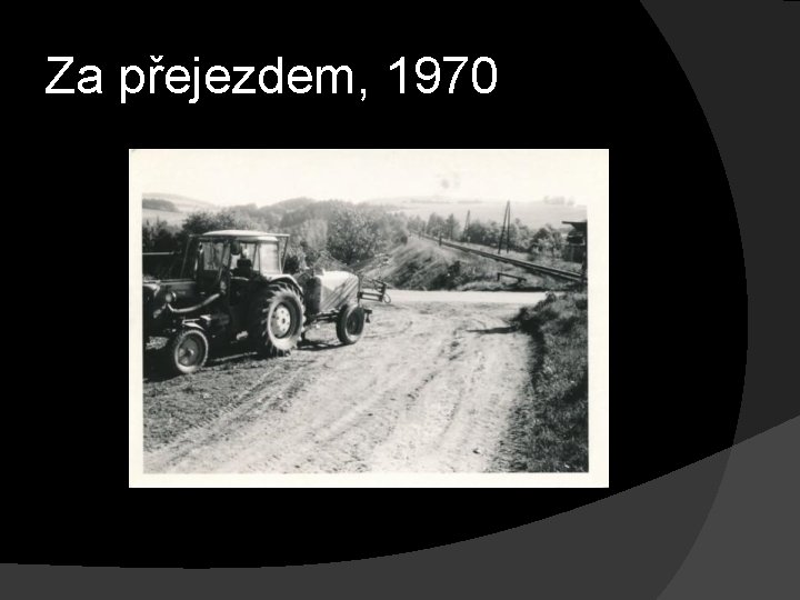 Za přejezdem, 1970 
