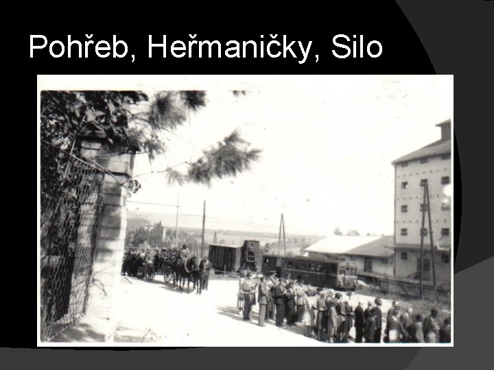 Pohřeb, Heřmaničky, Silo 