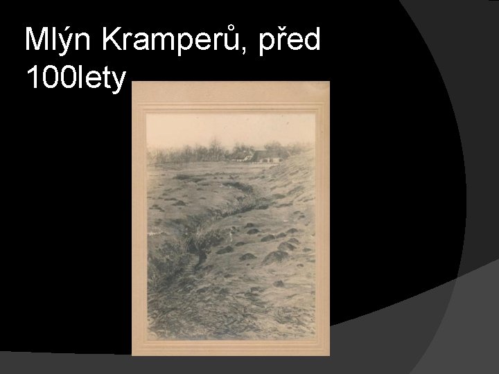 Mlýn Kramperů, před 100 lety 