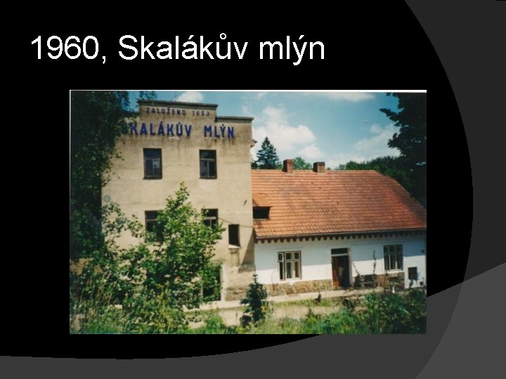 1960, Skalákův mlýn 