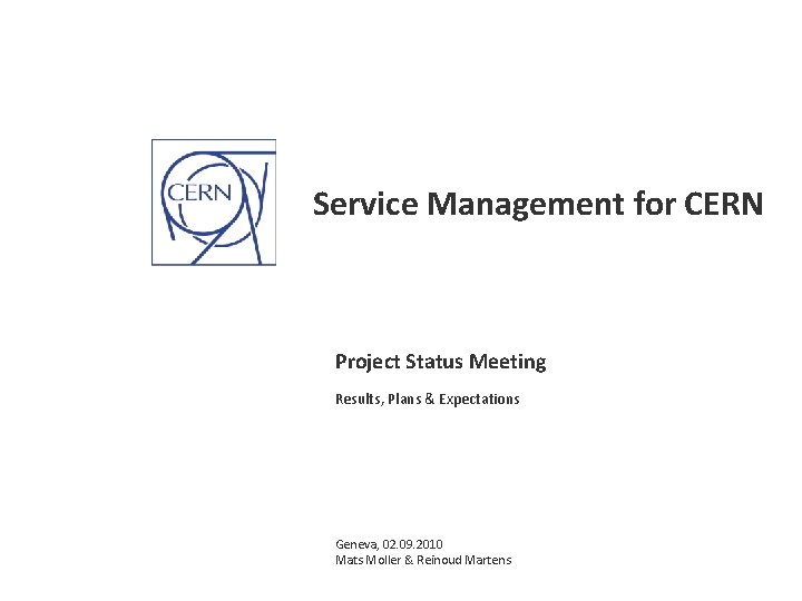 Service Management for CERN Project Status Meeting Results, Plans & Expectations Geneva, 02. 09.