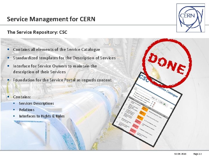 Service Management for CERN The Service Repository: CSC § Contains all elements of the