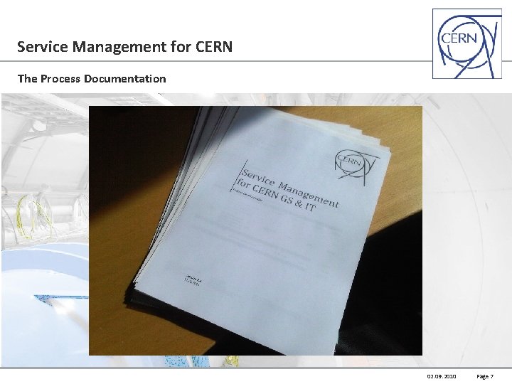 Service Management for CERN The Process Documentation 02. 09. 2010 Page 7 