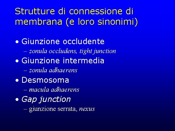 Strutture di connessione di membrana (e loro sinonimi) • Giunzione occludente – zonula occludens,