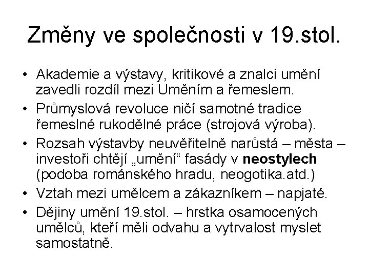 Změny ve společnosti v 19. stol. • Akademie a výstavy, kritikové a znalci umění Změny ve společnosti v 19. stol. • Akademie a výstavy, kritikové a znalci umění