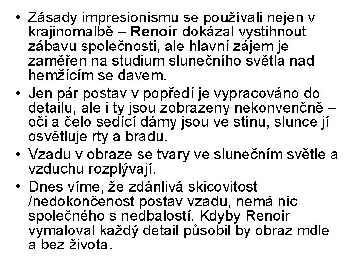 • Zásady impresionismu se používali nejen v krajinomalbě – Renoir dokázal vystihnout zábavu • Zásady impresionismu se používali nejen v krajinomalbě – Renoir dokázal vystihnout zábavu