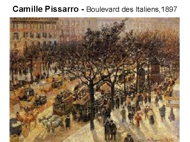 Camille Pissarro - Boulevard des Italiens, 1897 Camille Pissarro - Boulevard des Italiens, 1897