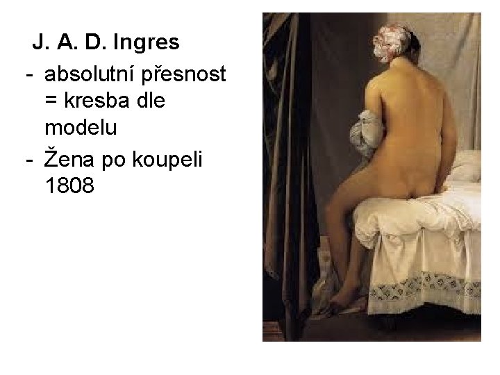 J. A. D. Ingres - absolutní přesnost = kresba dle modelu - Žena J. A. D. Ingres - absolutní přesnost = kresba dle modelu - Žena