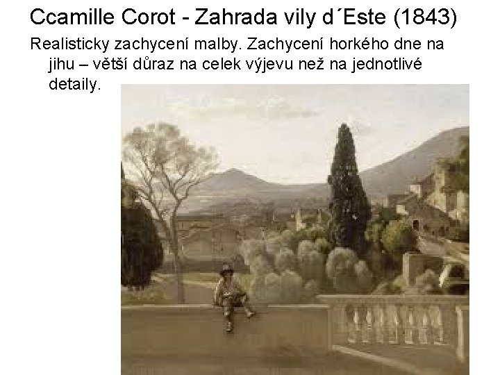 Ccamille Corot - Zahrada vily d´Este (1843) Realisticky zachycení malby. Zachycení horkého dne na Ccamille Corot - Zahrada vily d´Este (1843) Realisticky zachycení malby. Zachycení horkého dne na
