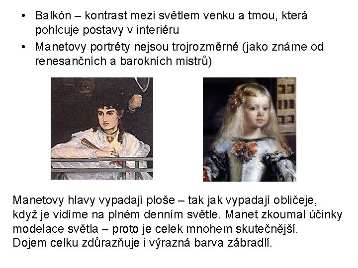 • Balkón – kontrast mezi světlem venku a tmou, která pohlcuje postavy v • Balkón – kontrast mezi světlem venku a tmou, která pohlcuje postavy v