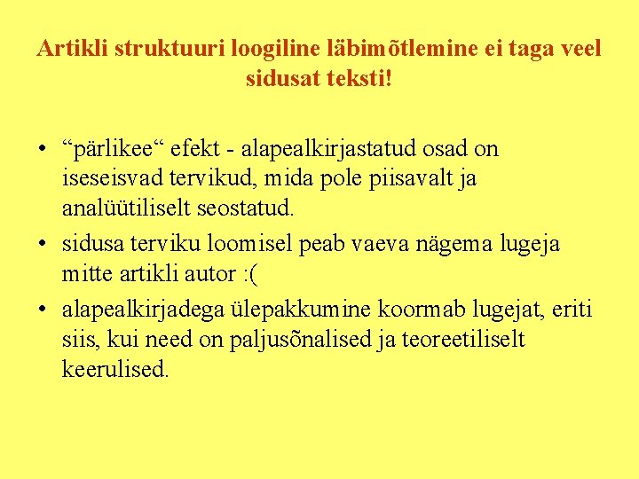 Artikli struktuuri loogiline läbimõtlemine ei taga veel sidusat teksti! • “pärlikee“ efekt - alapealkirjastatud