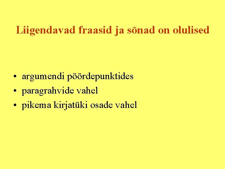 Liigendavad fraasid ja sõnad on olulised • argumendi pöördepunktides • paragrahvide vahel • pikema