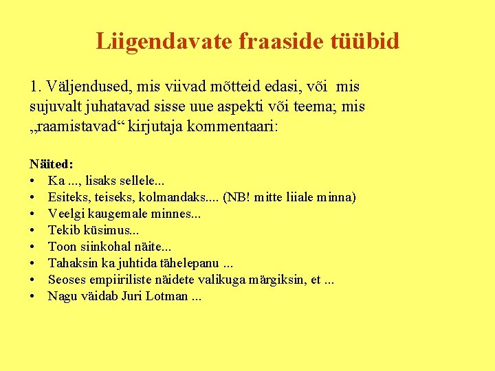 Liigendavate fraaside tüübid 1. Väljendused, mis viivad mõtteid edasi, või mis sujuvalt juhatavad sisse