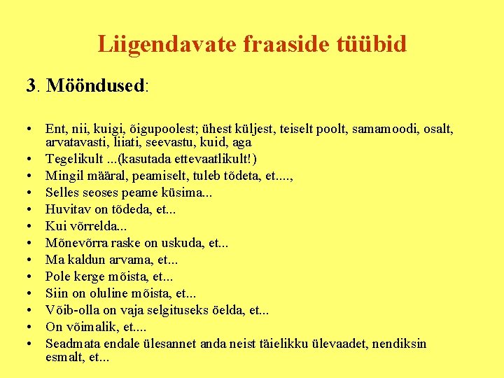 Liigendavate fraaside tüübid 3. Mööndused: • Ent, nii, kuigi, õigupoolest; ühest küljest, teiselt poolt,