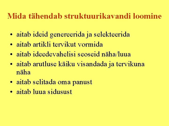 Mida tähendab struktuurikavandi loomine • • aitab ideid genereerida ja selekteerida aitab artikli tervikut