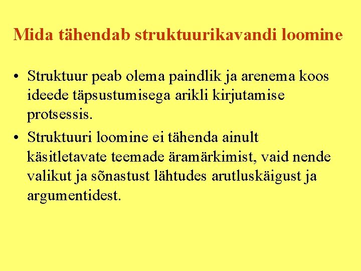 Mida tähendab struktuurikavandi loomine • Struktuur peab olema paindlik ja arenema koos ideede täpsustumisega