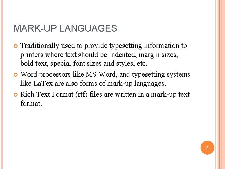 MARK-UP LANGUAGES Traditionally used to provide typesetting information to printers where text should be