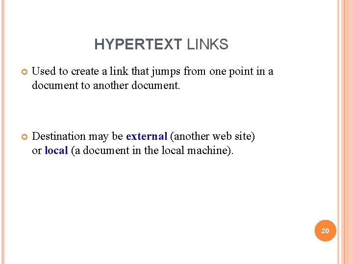 HYPERTEXT LINKS Used to create a link that jumps from one point in a