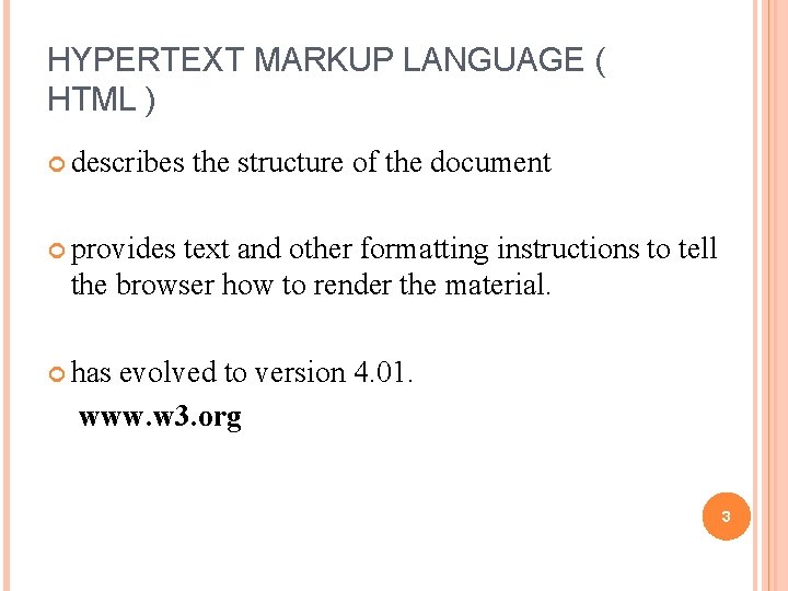 HYPERTEXT MARKUP LANGUAGE ( HTML ) describes the structure of the document provides text