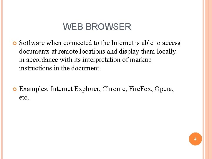 WEB BROWSER Software when connected to the Internet is able to access documents at
