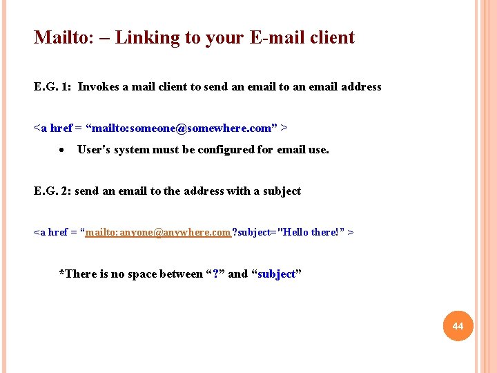 Mailto: – Linking to your E-mail client E. G. 1: Invokes a mail client