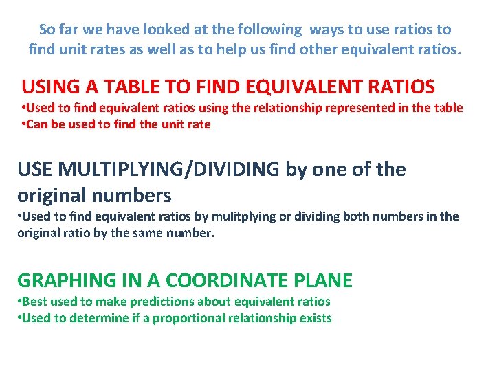 So far we have looked at the following ways to use ratios to find