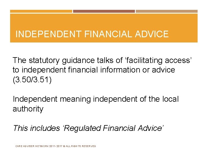 INDEPENDENT FINANCIAL ADVICE The statutory guidance talks of ‘facilitating access’ to independent financial information