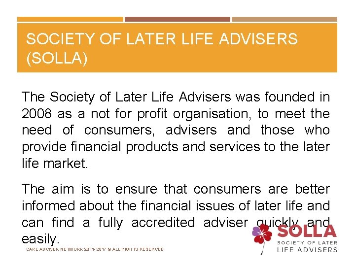 SOCIETY OF LATER LIFE ADVISERS (SOLLA) The Society of Later Life Advisers was founded