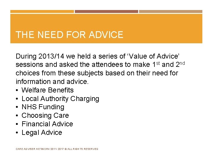 THE NEED FOR ADVICE During 2013/14 we held a series of ‘Value of Advice’