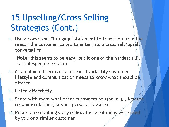 15 Upselling/Cross Selling Strategies (Cont. ) 6. Use a consistent “bridging” statement to transition