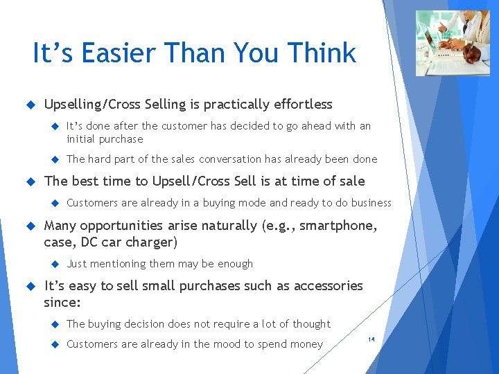 It’s Easier Than You Think Upselling/Cross Selling is practically effortless It’s done after the