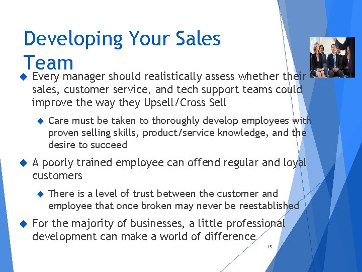 Developing Your Sales Team Every manager should realistically assess whether their sales, customer service,