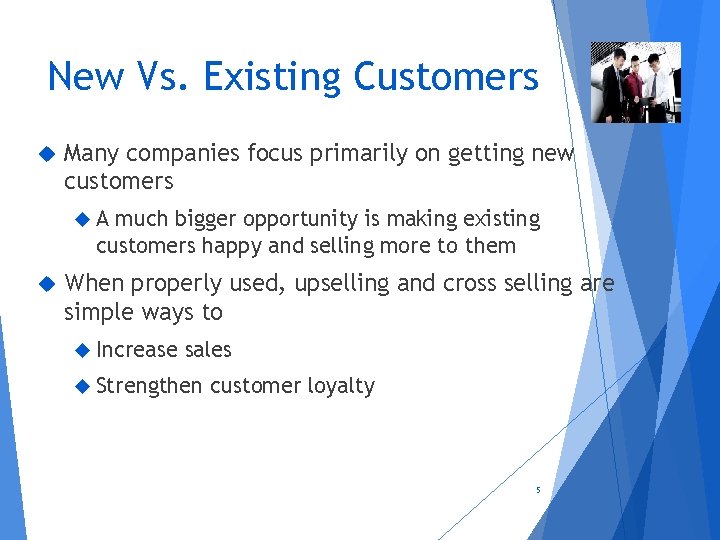 New Vs. Existing Customers Many companies focus primarily on getting new customers A much