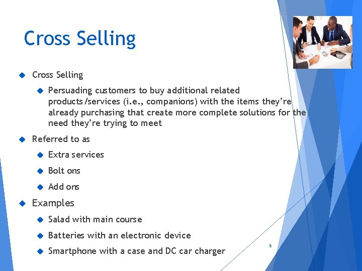 Cross Selling Persuading customers to buy additional related products/services (i. e. , companions) with